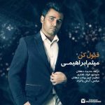 دانلود آهنگ میثم ابراهیمی قبول کن - 